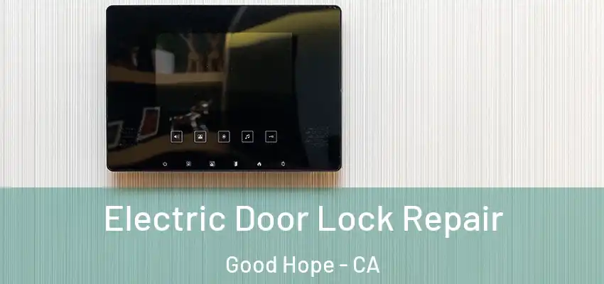 Electric Door Lock Repair Good Hope - CA