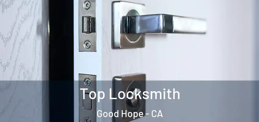  Top Locksmith Good Hope - CA